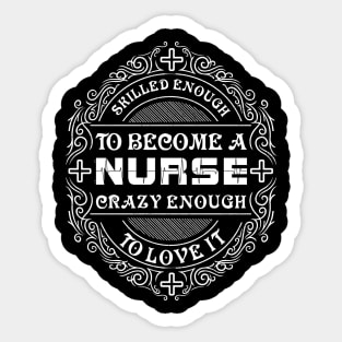 Skilled enough to become a nurse Sticker